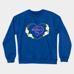 Happy Mothers Day Crewneck Sweatshirt